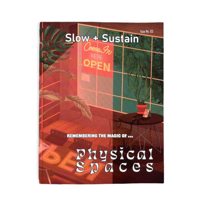Slow + Sustain Issue No. 3 - Physical Spaces